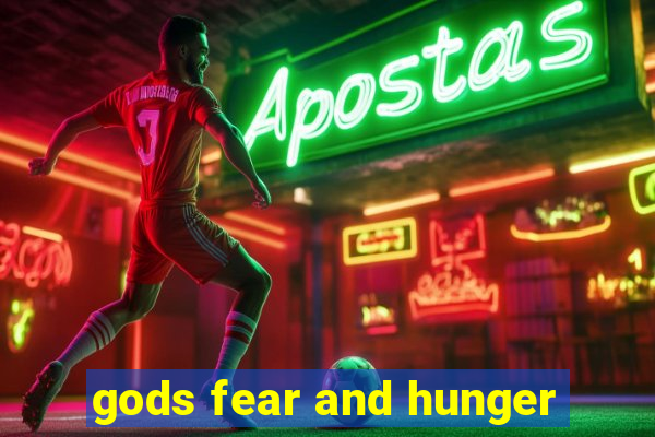 gods fear and hunger